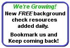 We're Growing! New FREE background check resources added daily. Bookmark us and Keep coming back!